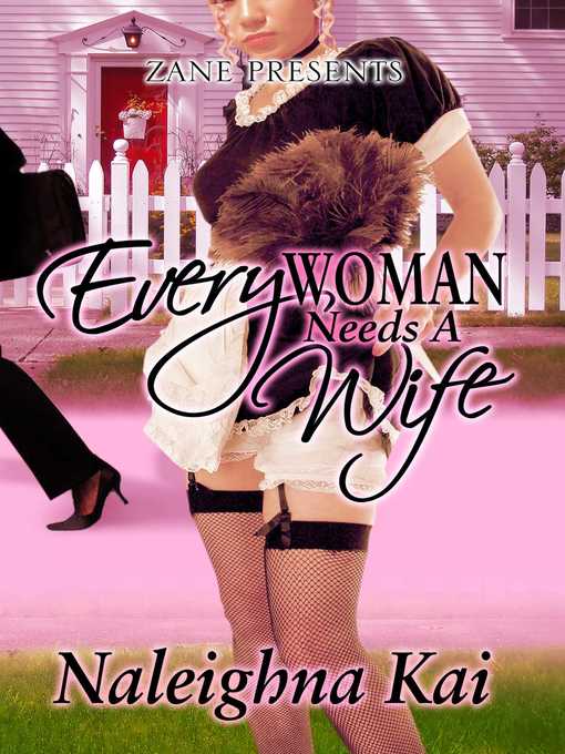 Title details for Every Woman Needs a Wife by Naleighna Kai - Available
